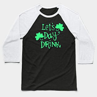 Let's Day Drink St. Patrick's Day Baseball T-Shirt